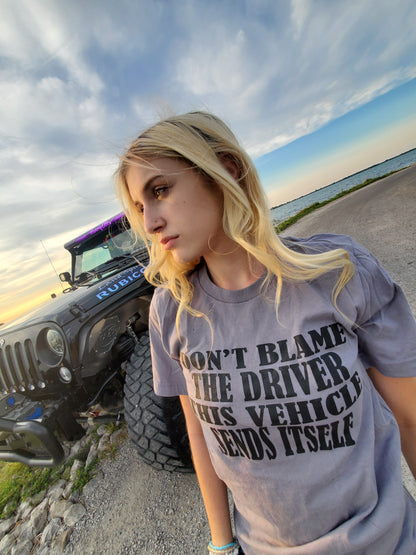 Don't blame the driver this vehicle sends itself T-shirt